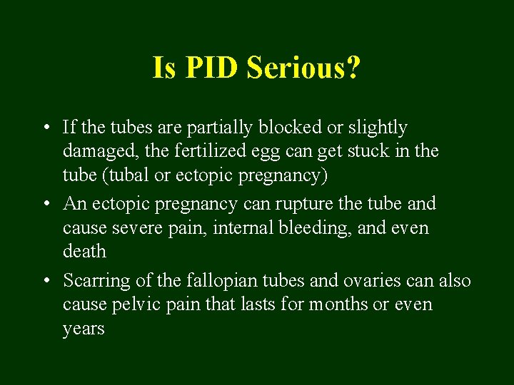 Is PID Serious? • If the tubes are partially blocked or slightly damaged, the
