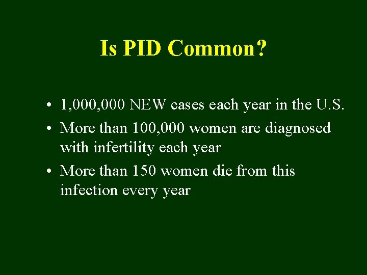 Is PID Common? • 1, 000 NEW cases each year in the U. S.