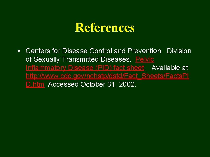 References • Centers for Disease Control and Prevention. Division of Sexually Transmitted Diseases. Pelvic