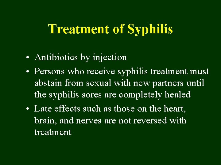 Treatment of Syphilis • Antibiotics by injection • Persons who receive syphilis treatment must