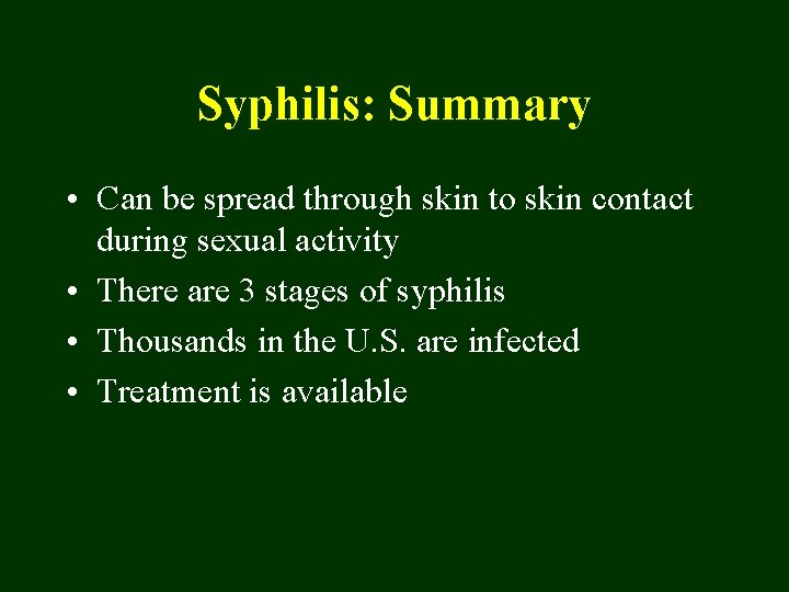 Syphilis: Summary • Can be spread through skin to skin contact during sexual activity