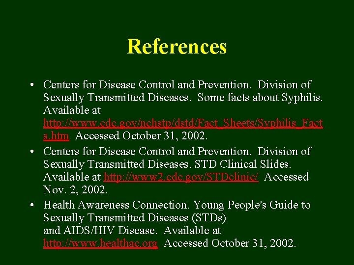 References • Centers for Disease Control and Prevention. Division of Sexually Transmitted Diseases. Some