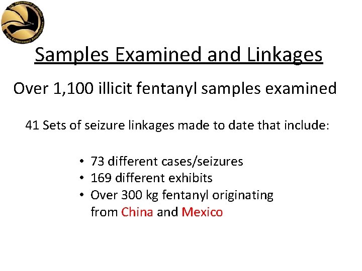 Samples Examined and Linkages Over 1, 100 illicit fentanyl samples examined 41 Sets of