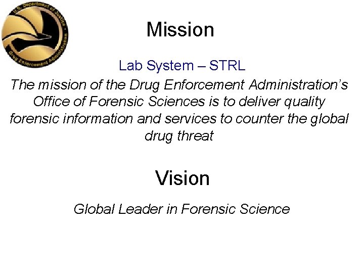 Mission Lab System – STRL The mission of the Drug Enforcement Administration’s Office of