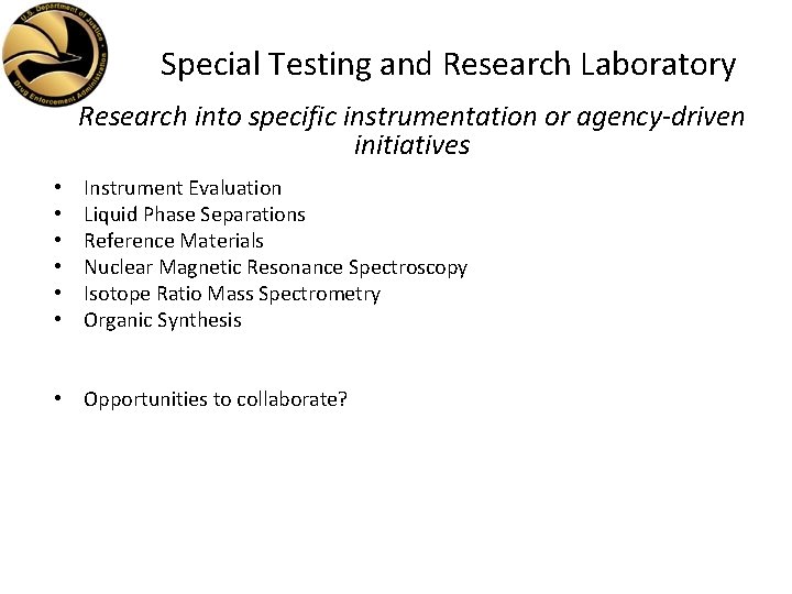 Special Testing and Research Laboratory Research into specific instrumentation or agency-driven initiatives • •