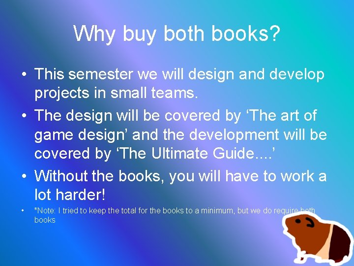 Why buy both books? • This semester we will design and develop projects in