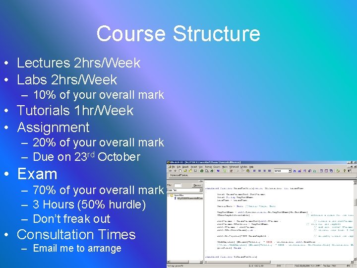 Course Structure • Lectures 2 hrs/Week • Labs 2 hrs/Week – 10% of your