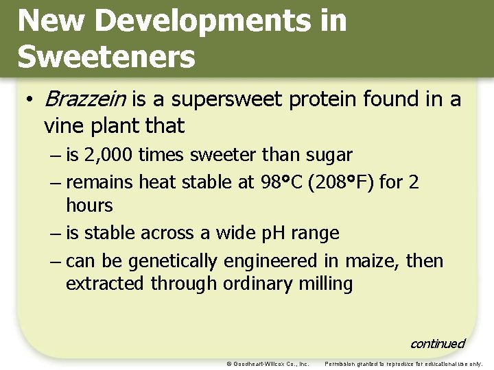 New Developments in Sweeteners • Brazzein is a supersweet protein found in a vine