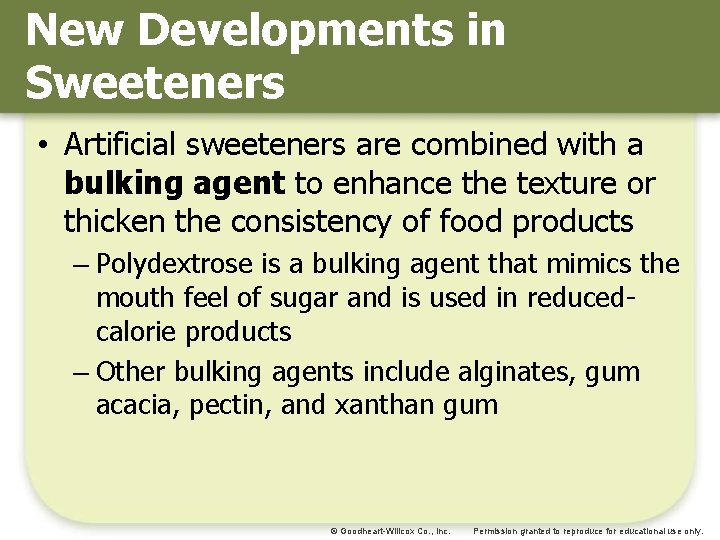 New Developments in Sweeteners • Artificial sweeteners are combined with a bulking agent to