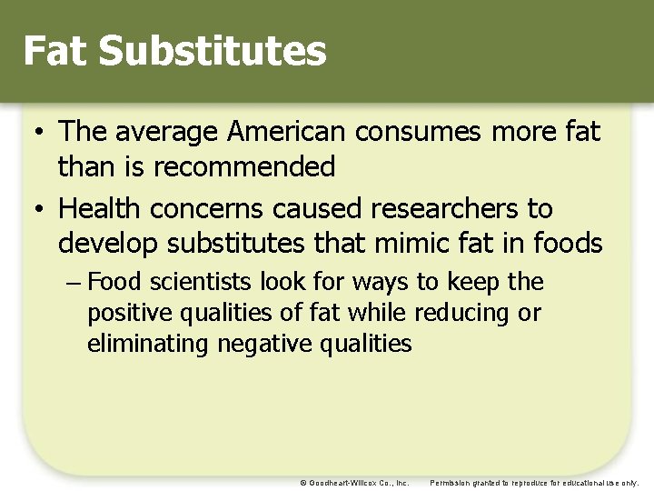 Fat Substitutes • The average American consumes more fat than is recommended • Health