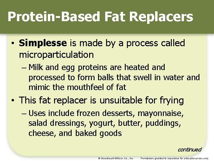 Protein-Based Fat Replacers • Simplesse is made by a process called microparticulation – Milk