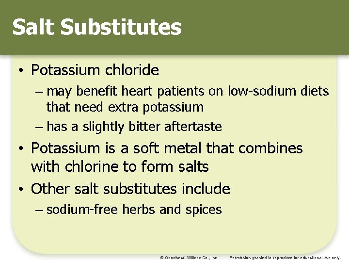 Salt Substitutes • Potassium chloride – may benefit heart patients on low-sodium diets that