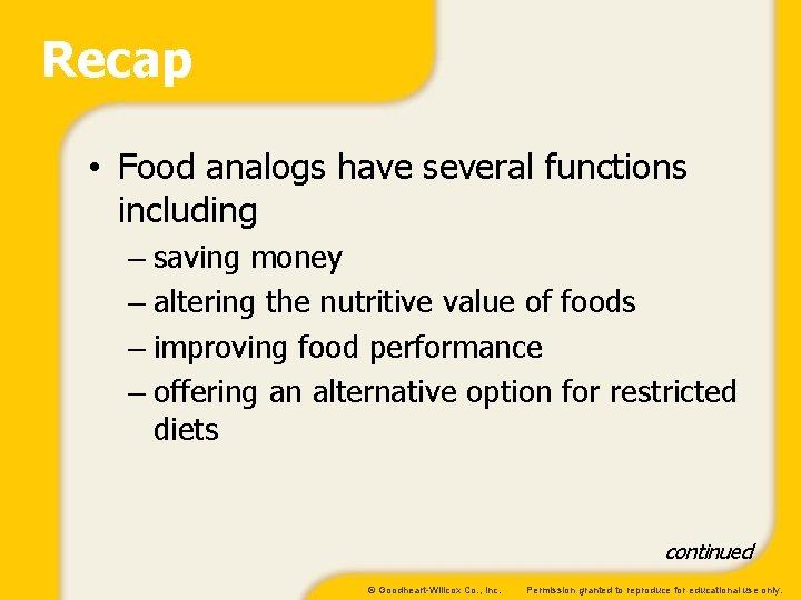 Recap • Food analogs have several functions including – saving money – altering the
