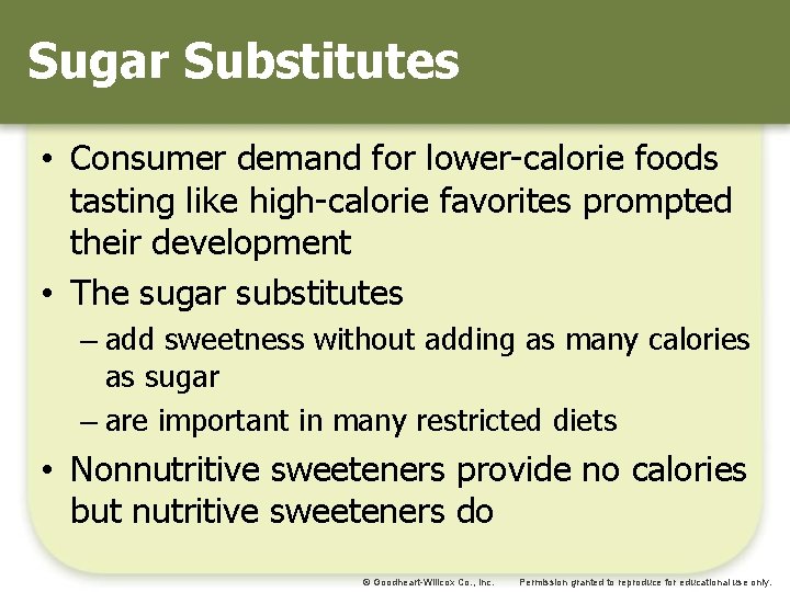 Sugar Substitutes • Consumer demand for lower-calorie foods tasting like high-calorie favorites prompted their