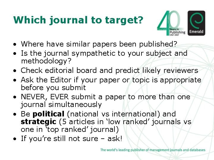 Which journal to target? • Where have similar papers been published? • Is the