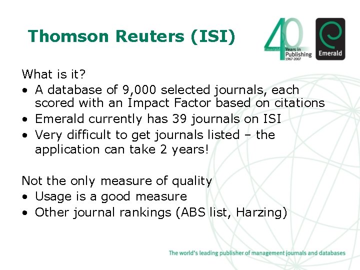 Thomson Reuters (ISI) What is it? • A database of 9, 000 selected journals,