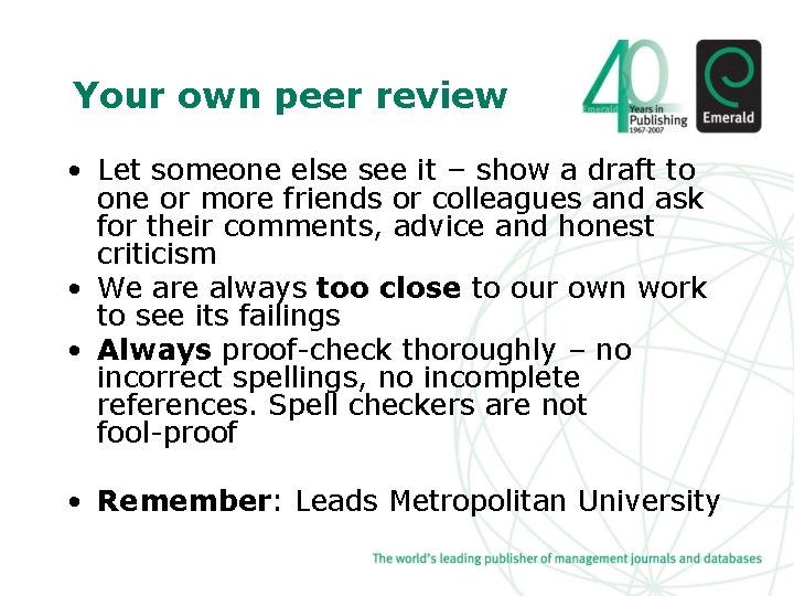 Your own peer review • Let someone else see it – show a draft