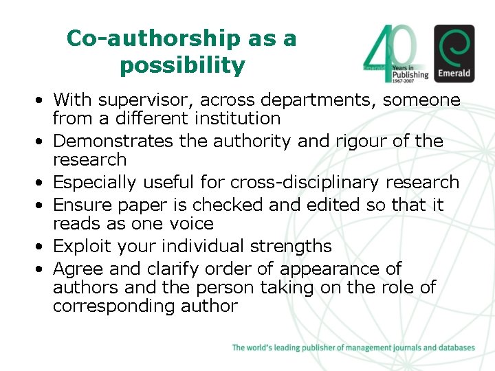 Co-authorship as a possibility • With supervisor, across departments, someone from a different institution