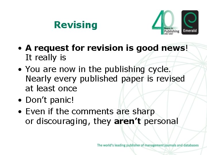 Revising • A request for revision is good news! It really is • You