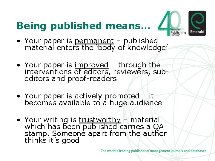Being published means… • Your paper is permanent – published material enters the ‘body