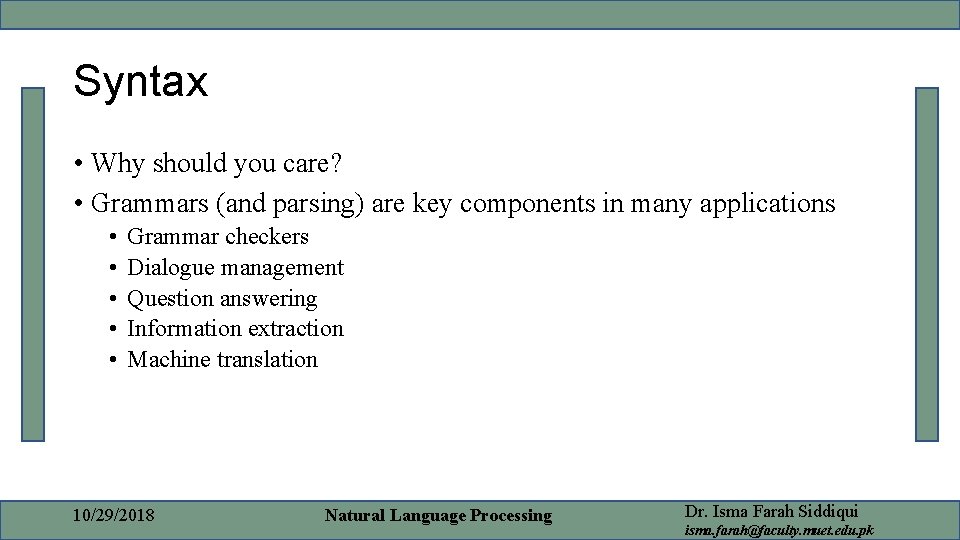 Syntax • Why should you care? • Grammars (and parsing) are key components in