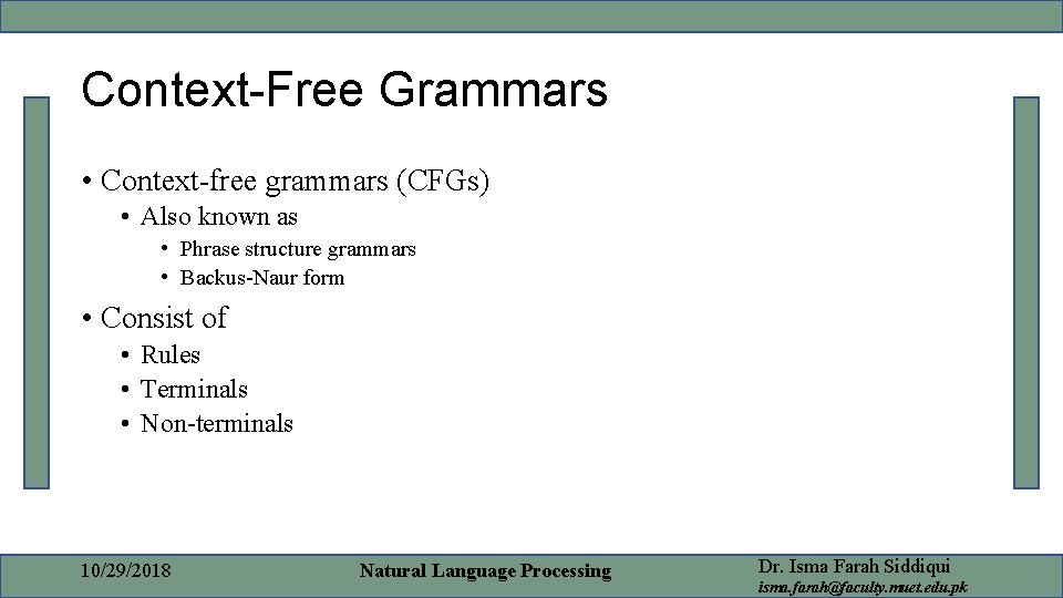 Context-Free Grammars • Context-free grammars (CFGs) • Also known as • Phrase structure grammars