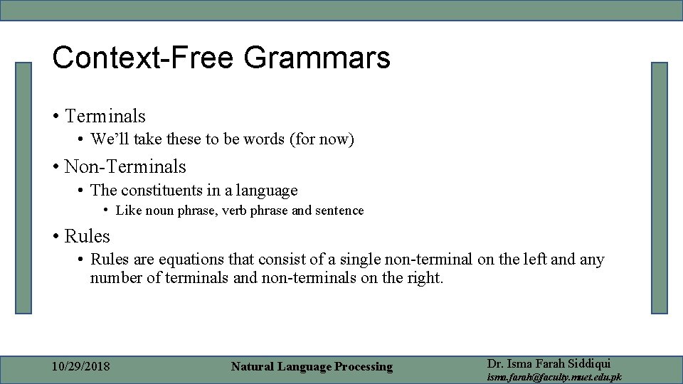 Context-Free Grammars • Terminals • We’ll take these to be words (for now) •