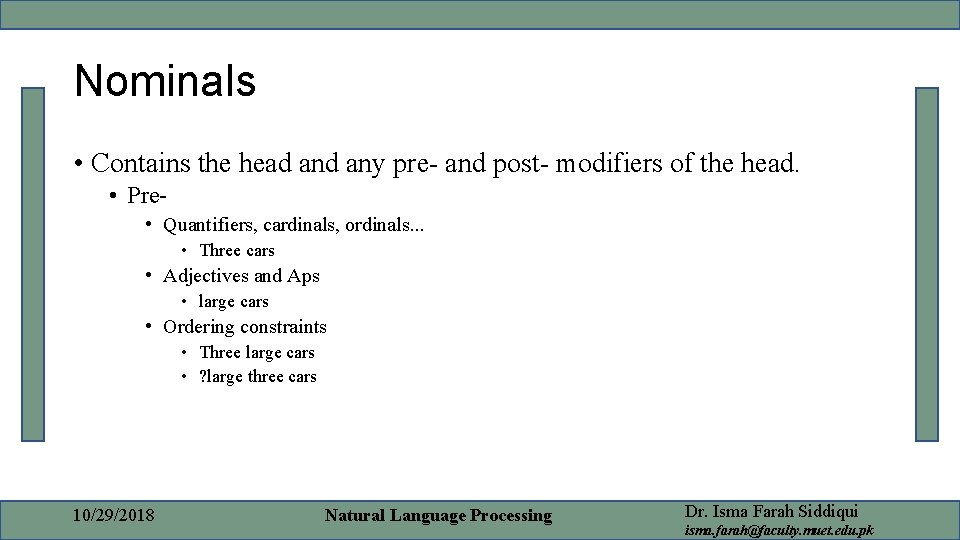 Nominals • Contains the head any pre- and post- modifiers of the head. •