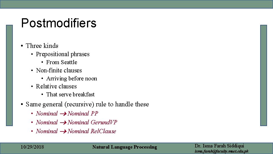 Postmodifiers • Three kinds • Prepositional phrases • From Seattle • Non-finite clauses •
