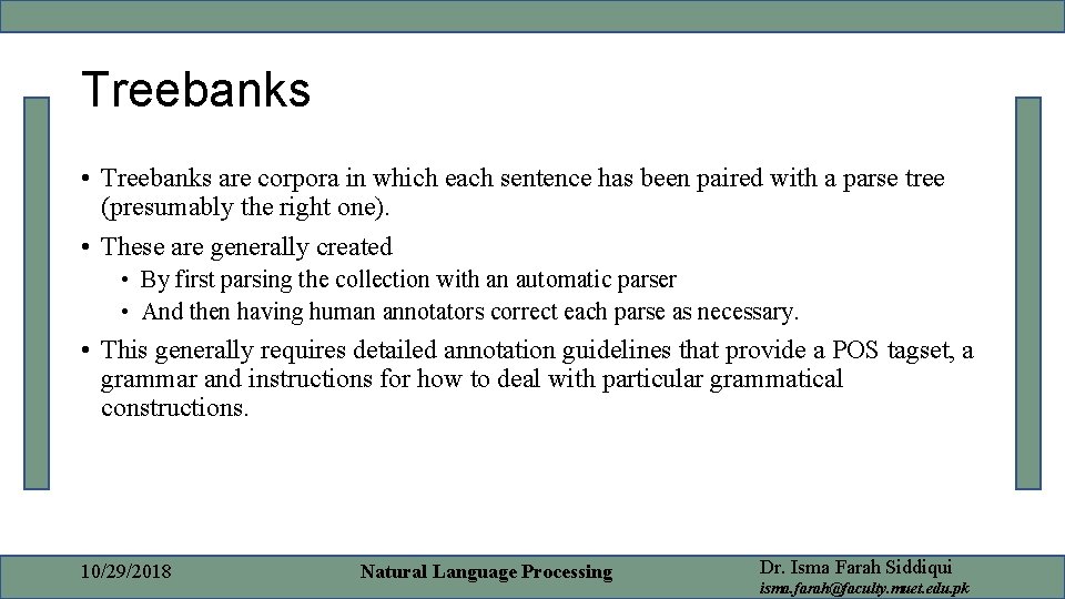 Treebanks • Treebanks are corpora in which each sentence has been paired with a