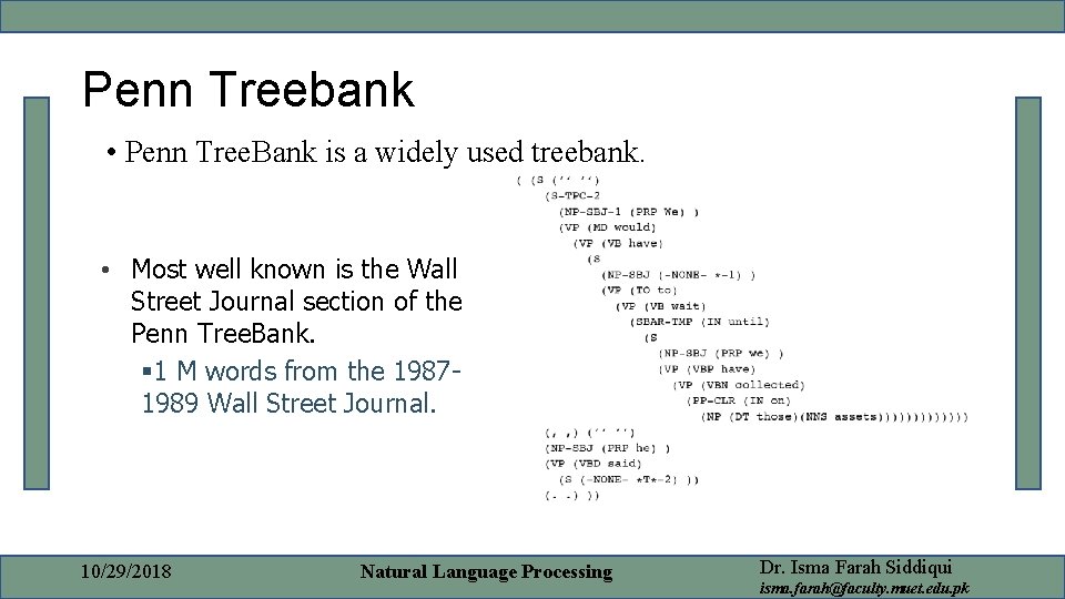Penn Treebank • Penn Tree. Bank is a widely used treebank. • Most well