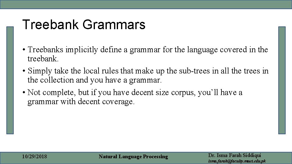 Treebank Grammars • Treebanks implicitly define a grammar for the language covered in the