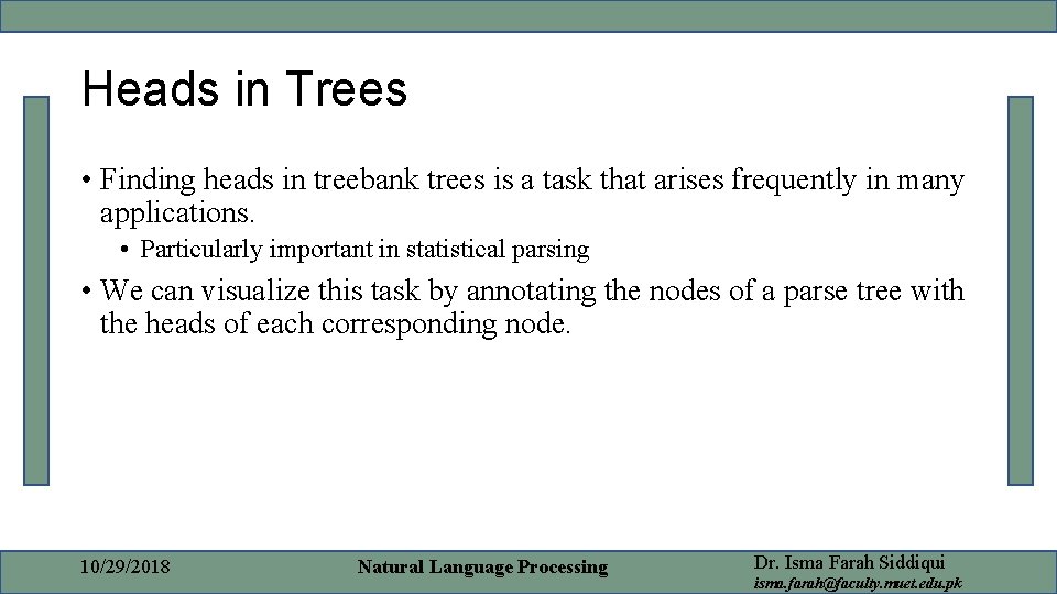 Heads in Trees • Finding heads in treebank trees is a task that arises
