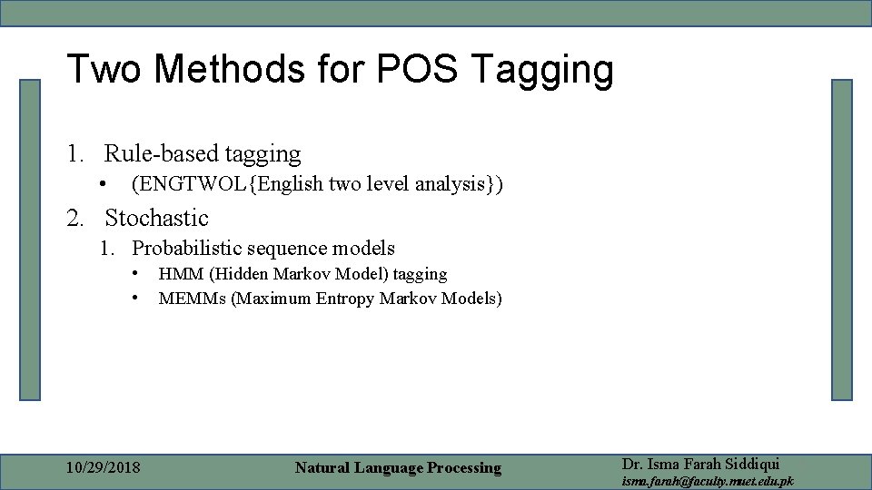 Two Methods for POS Tagging 1. Rule-based tagging • (ENGTWOL{English two level analysis}) 2.