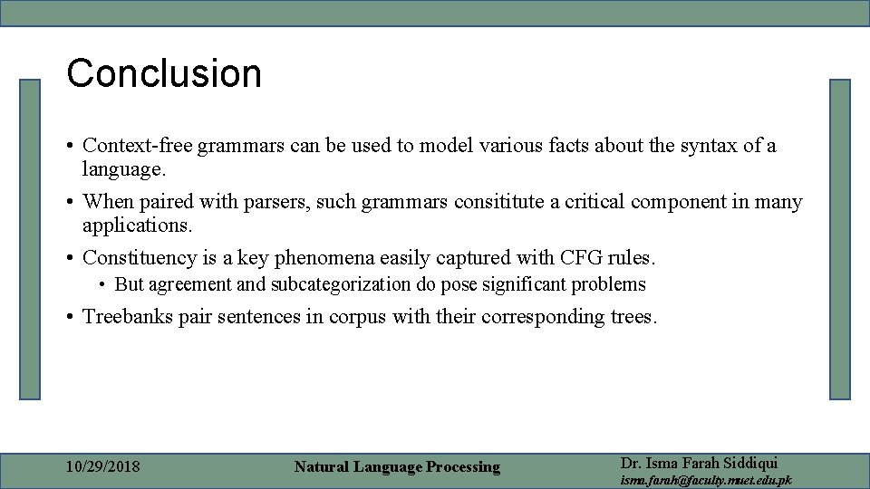 Conclusion • Context-free grammars can be used to model various facts about the syntax