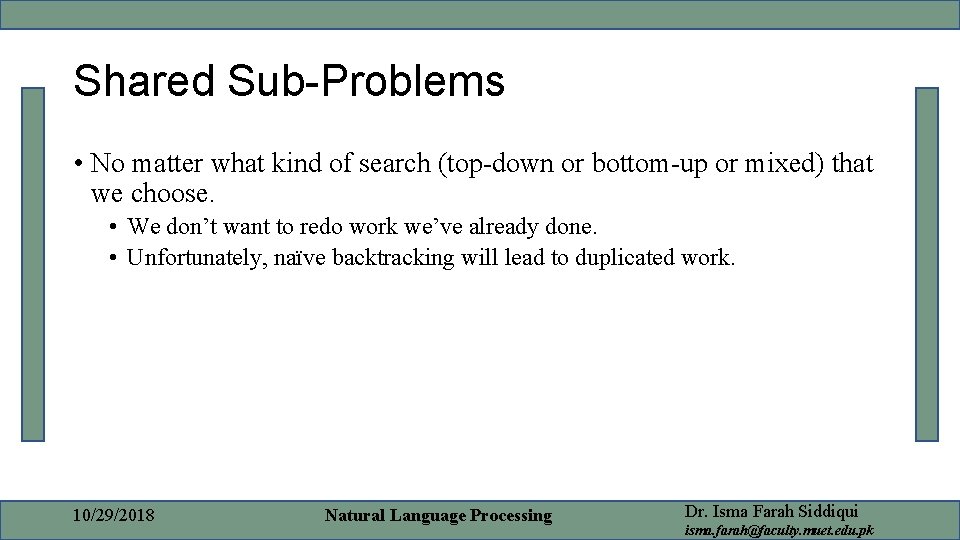 Shared Sub-Problems • No matter what kind of search (top-down or bottom-up or mixed)