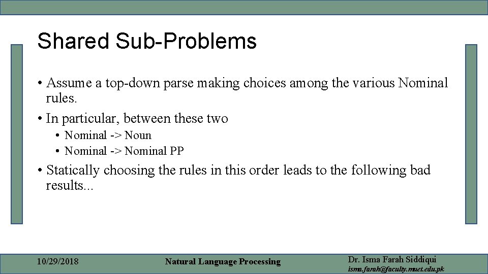 Shared Sub-Problems • Assume a top-down parse making choices among the various Nominal rules.