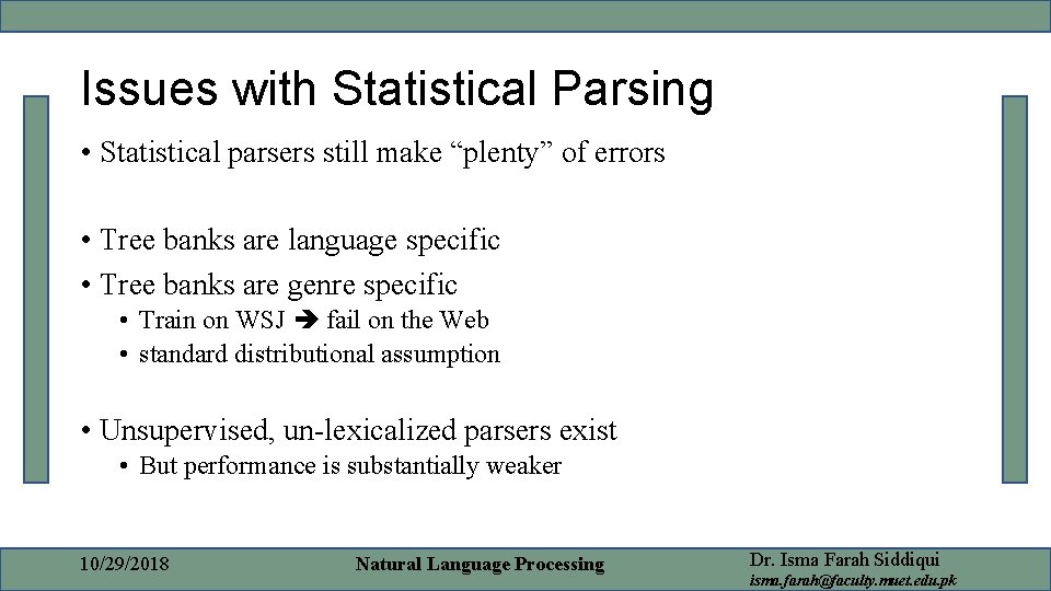 Issues with Statistical Parsing • Statistical parsers still make “plenty” of errors • Tree