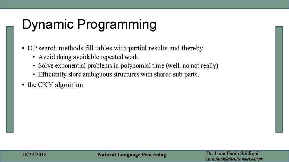 Dynamic Programming • DP search methods fill tables with partial results and thereby •