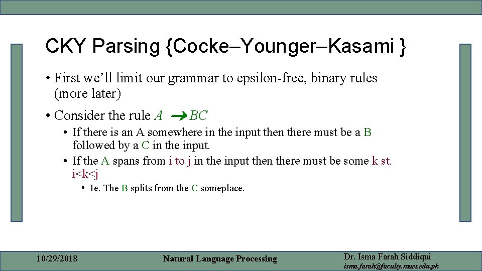 CKY Parsing {Cocke–Younger–Kasami } • First we’ll limit our grammar to epsilon-free, binary rules