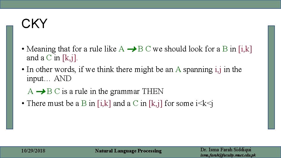 CKY • Meaning that for a rule like A B C we should look