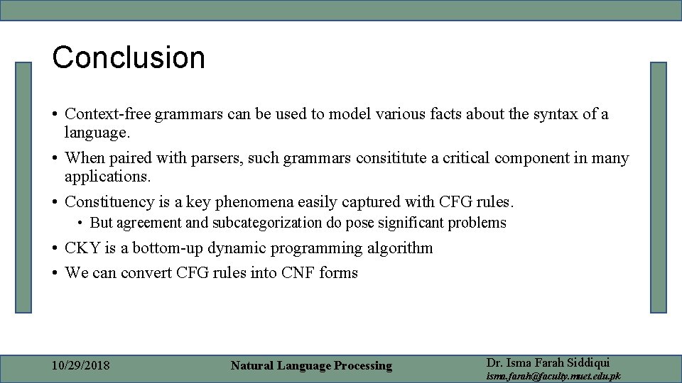 Conclusion • Context-free grammars can be used to model various facts about the syntax