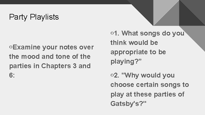 Party Playlists ￮Examine your notes over the mood and tone of the parties in