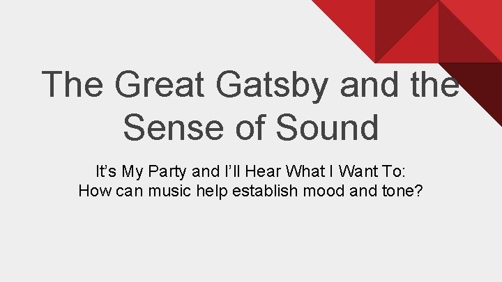 The Great Gatsby and the Sense of Sound It’s My Party and I’ll Hear