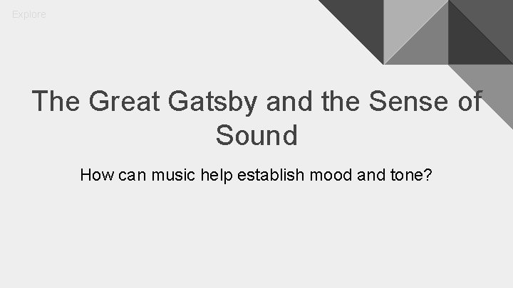 Explore The Great Gatsby and the Sense of Sound How can music help establish