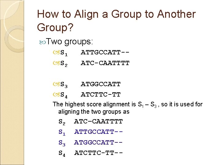 How to Align a Group to Another Group? Two groups: S 1 ATTGCCATT-- S
