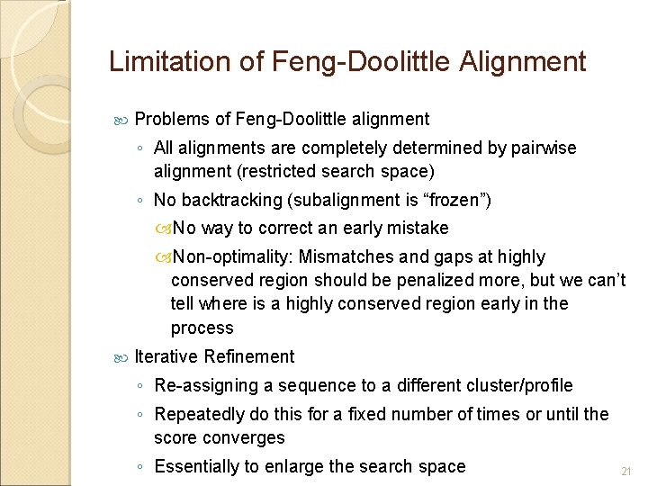 Limitation of Feng-Doolittle Alignment Problems of Feng-Doolittle alignment ◦ All alignments are completely determined