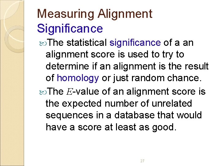 Measuring Alignment Significance The statistical significance of a an alignment score is used to