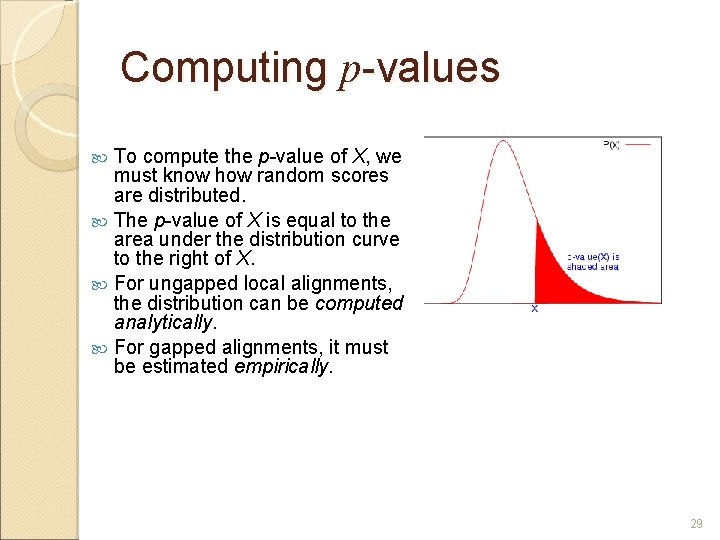 Computing p-values To compute the p-value of X, we must know how random scores