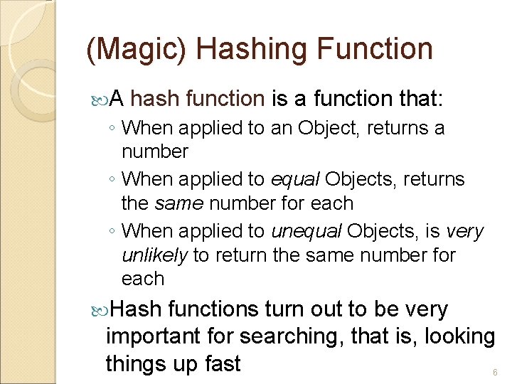 (Magic) Hashing Function A hash function is a function that: ◦ When applied to